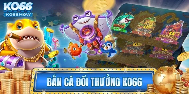 bắn cá đổi thưởng KO66